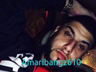 Amaribangz610