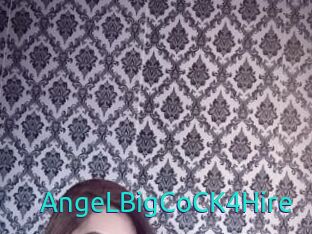 AngeLBigCoCK4Hire