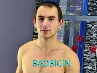BADBIGIN