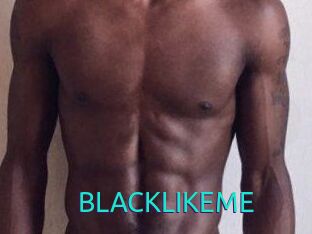 BLACKLIKEME