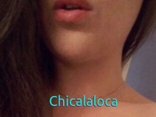 Chicalaloca