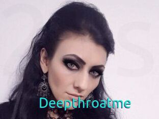 Deepthroatme