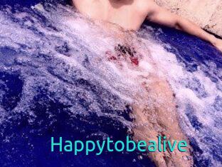 Happytobealive