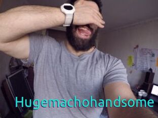 Hugemachohandsome