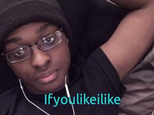 Ifyoulikeilike