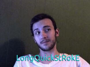 LongQuickStRokE