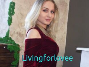 Livingforlovee