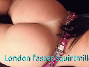 London_faster_squirtmilk