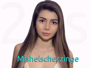 Mishelscherzinge
