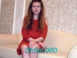 OhSoG00D