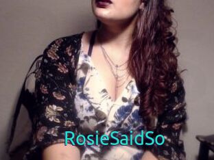 RosieSaidSo