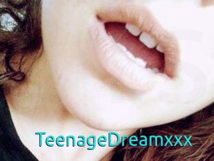 TeenageDreamxxx