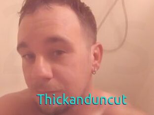 Thickanduncut