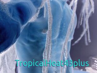 TropicalHeat43plus