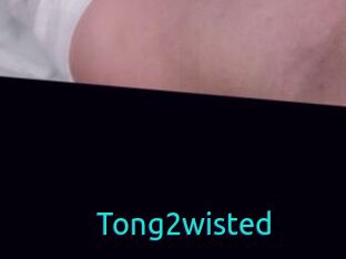 Tong2wisted