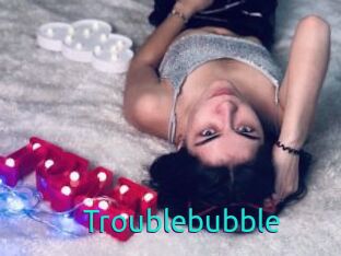 Troublebubble