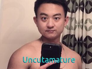 Uncutamature