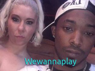 Wewannaplay